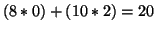 \( (8*0)+(10*2)=20 \)