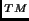 \( ^{TM} \)